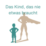 Das Kind, das nie etwas braucht - Kinder in Elternrollen